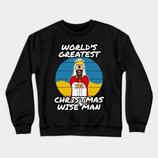 World's Greatest Christmas Wise Man Church Nativity Funny Crewneck Sweatshirt